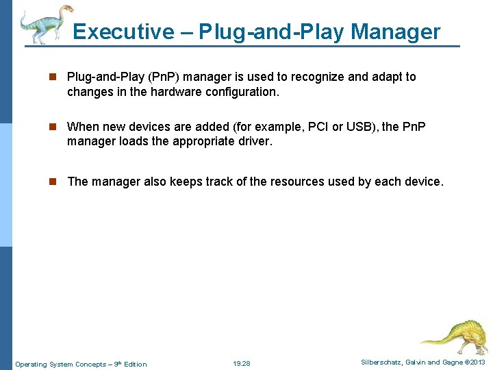 Executive – Plug-and-Play Manager n Plug-and-Play (Pn. P) manager is used to recognize and