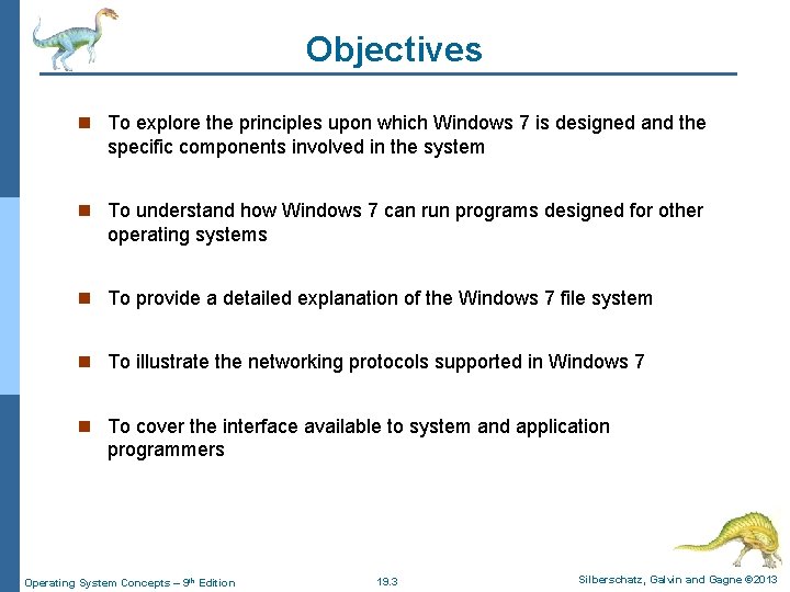 Objectives n To explore the principles upon which Windows 7 is designed and the