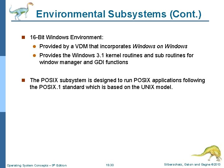 Environmental Subsystems (Cont. ) n 16 -Bit Windows Environment: l Provided by a VDM