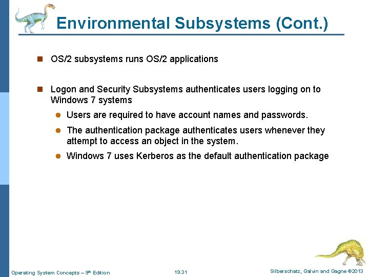 Environmental Subsystems (Cont. ) n OS/2 subsystems runs OS/2 applications n Logon and Security