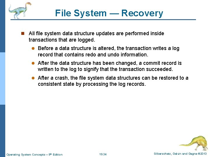 File System — Recovery n All file system data structure updates are performed inside