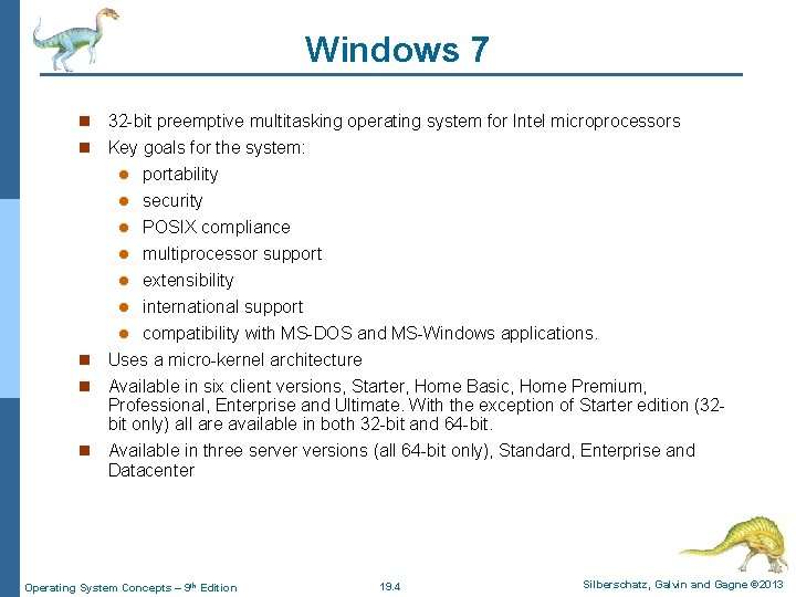 Windows 7 n 32 -bit preemptive multitasking operating system for Intel microprocessors n Key