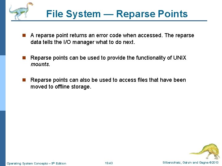File System — Reparse Points n A reparse point returns an error code when