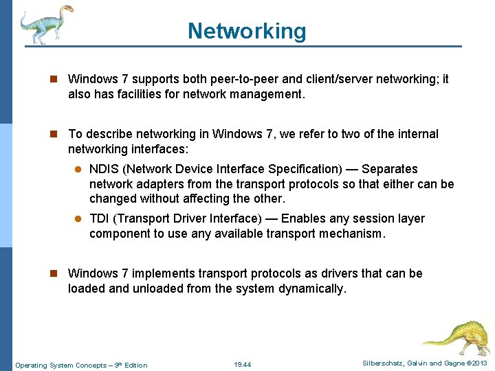 Networking n Windows 7 supports both peer-to-peer and client/server networking; it also has facilities