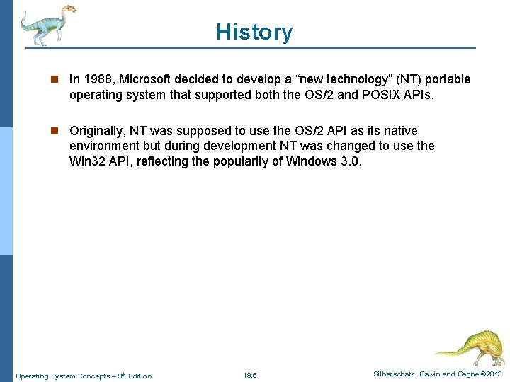 History n In 1988, Microsoft decided to develop a “new technology” (NT) portable operating