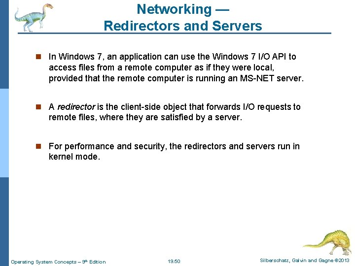 Networking — Redirectors and Servers n In Windows 7, an application can use the