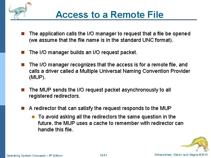 Access to a Remote File n The application calls the I/O manager to request