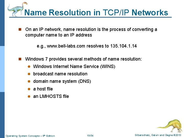 Name Resolution in TCP/IP Networks n On an IP network, name resolution is the