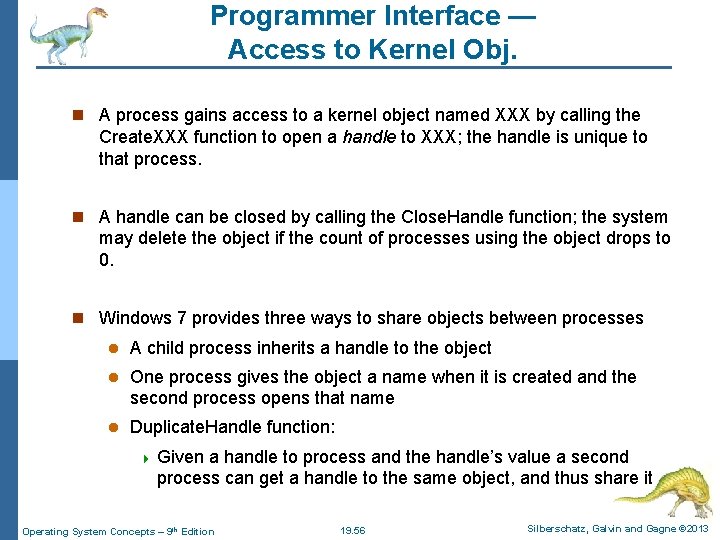 Programmer Interface — Access to Kernel Obj. n A process gains access to a