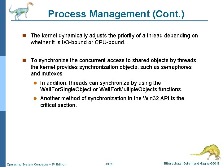 Process Management (Cont. ) n The kernel dynamically adjusts the priority of a thread