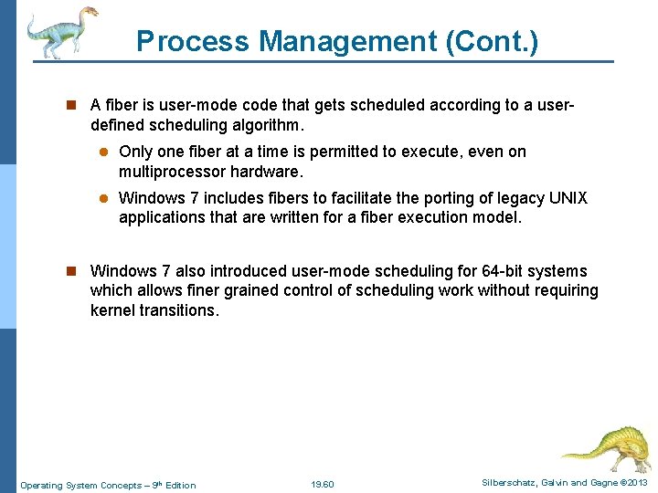 Process Management (Cont. ) n A fiber is user-mode code that gets scheduled according