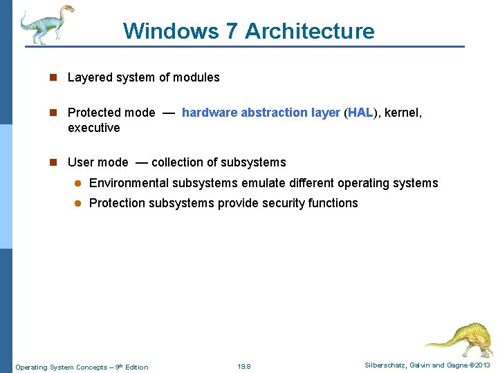 Windows 7 Architecture n Layered system of modules n Protected mode — hardware abstraction