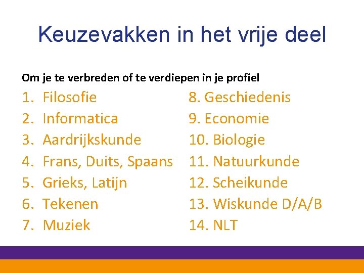 Keuzevakken in het vrije deel Om je te verbreden of te verdiepen in je