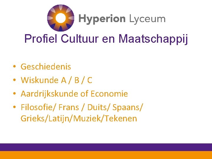 Profiel Cultuur en Maatschappij • • Geschiedenis Wiskunde A / B / C Aardrijkskunde