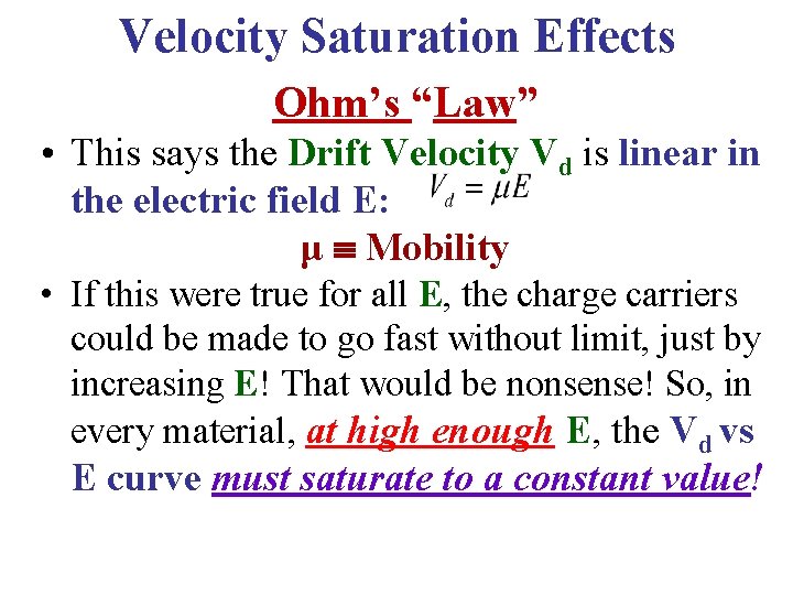 Velocity Saturation Effects Ohm’s “Law” • This says the Drift Velocity Vd is linear