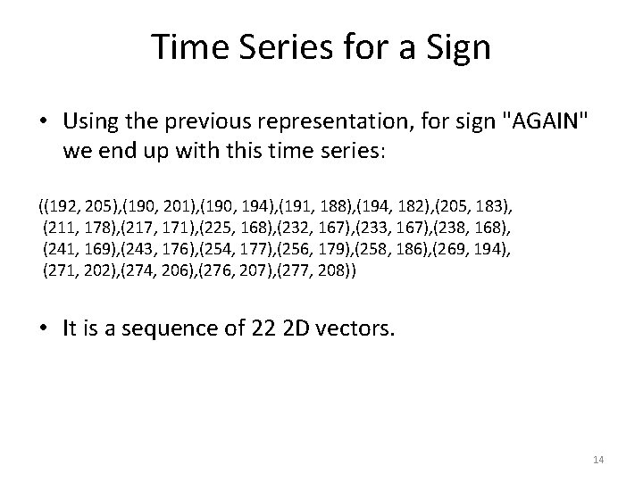 Time Series for a Sign • Using the previous representation, for sign "AGAIN" we