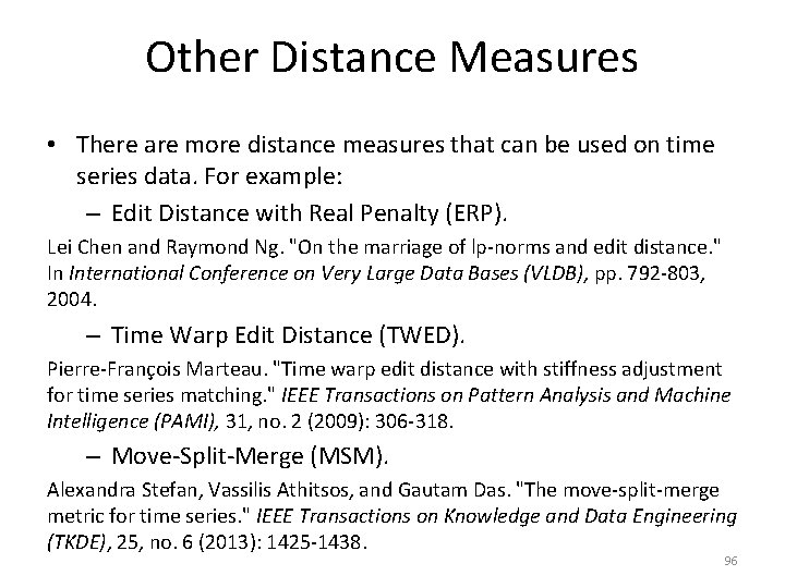Other Distance Measures • There are more distance measures that can be used on