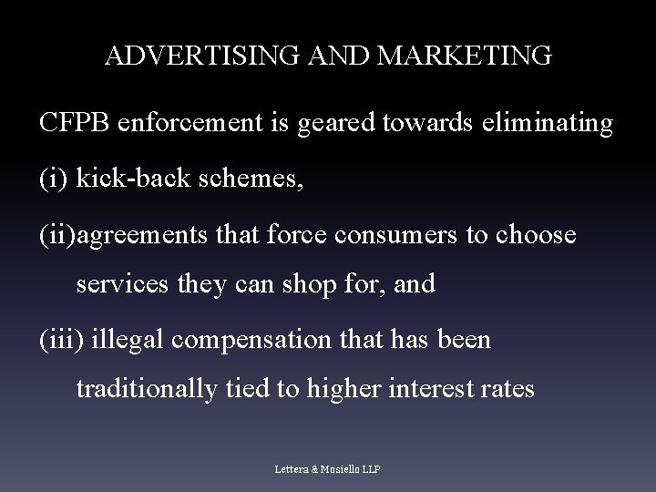 ADVERTISING AND MARKETING CFPB enforcement is geared towards eliminating (i) kick-back schemes, (ii)agreements that ADVERTISING AND MARKETING CFPB enforcement is geared towards eliminating (i) kick-back schemes, (ii)agreements that