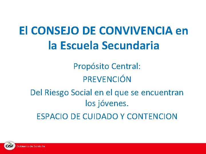 El CONSEJO DE CONVIVENCIA en la Escuela Secundaria Propósito Central: Central PREVENCIÓN Del Riesgo