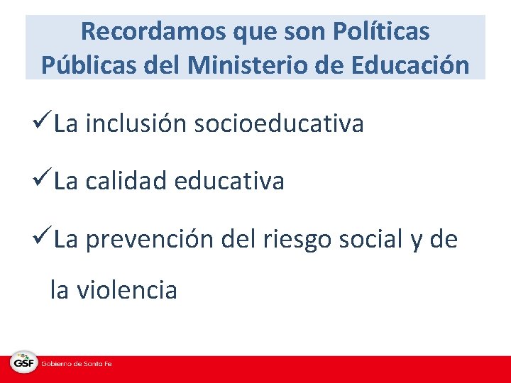 Recordamos que son Políticas Públicas del Ministerio de Educación üLa inclusión socioeducativa üLa calidad