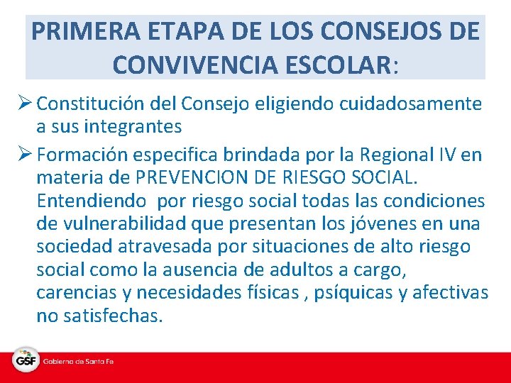 PRIMERA ETAPA DE LOS CONSEJOS DE CONVIVENCIA ESCOLAR: Ø Constitución del Consejo eligiendo cuidadosamente