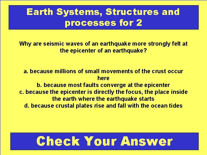 Earth Systems, Structures and processes for 2 Why are seismic waves of an earthquake