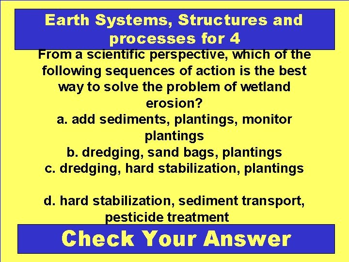 Earth Systems, Structures and processes for 4 From a scientific perspective, which of the