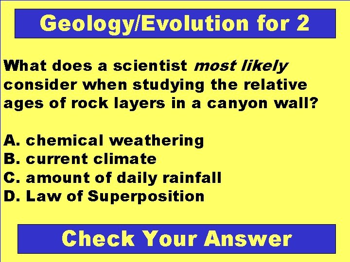 Geology/Evolution for 2 What does a scientist most likely consider when studying the relative