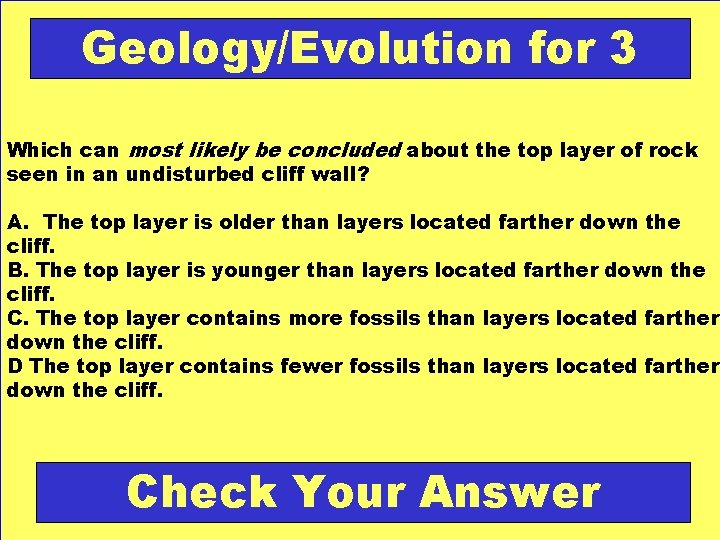 Geology/Evolution for 3 Which can most likely be concluded about the top layer of