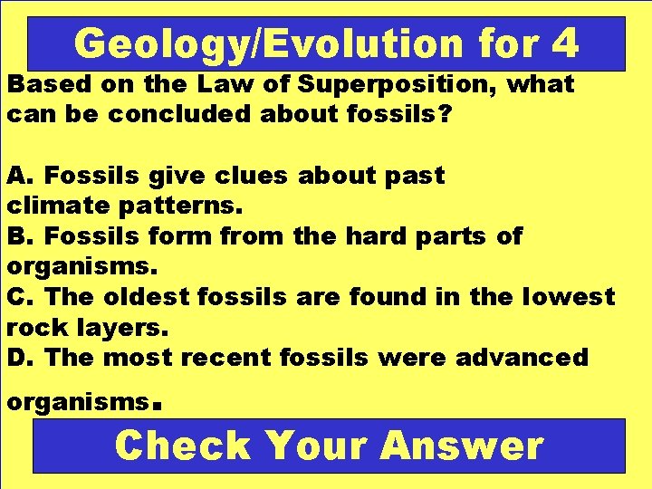 Geology/Evolution for 4 Based on the Law of Superposition, what can be concluded about