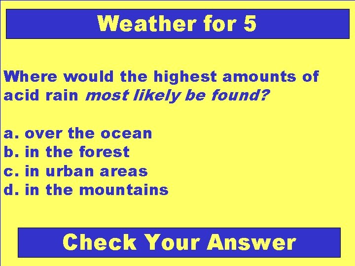 Weather for 5 Where would the highest amounts of acid rain most likely be