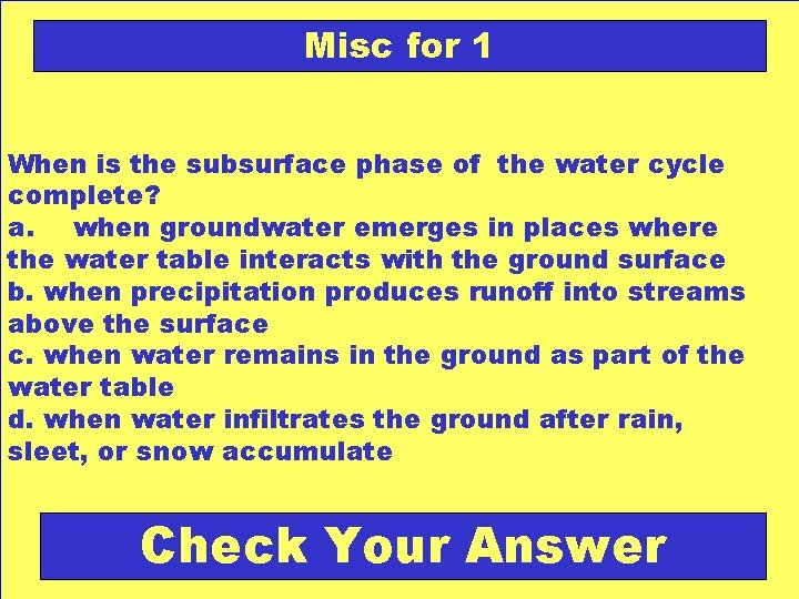 Misc for 1 When is the subsurface phase of the water cycle complete? a.