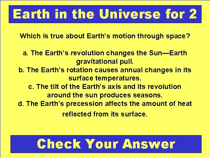 Earth in the Universe for 2 Which is true about Earth’s motion through space?