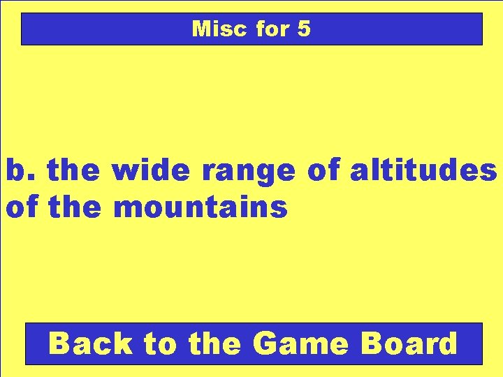 Misc for 5 b. the wide range of altitudes of the mountains Back to