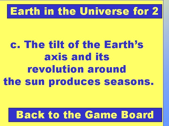 Earth in the Universe for 2 c. The tilt of the Earth’s axis and