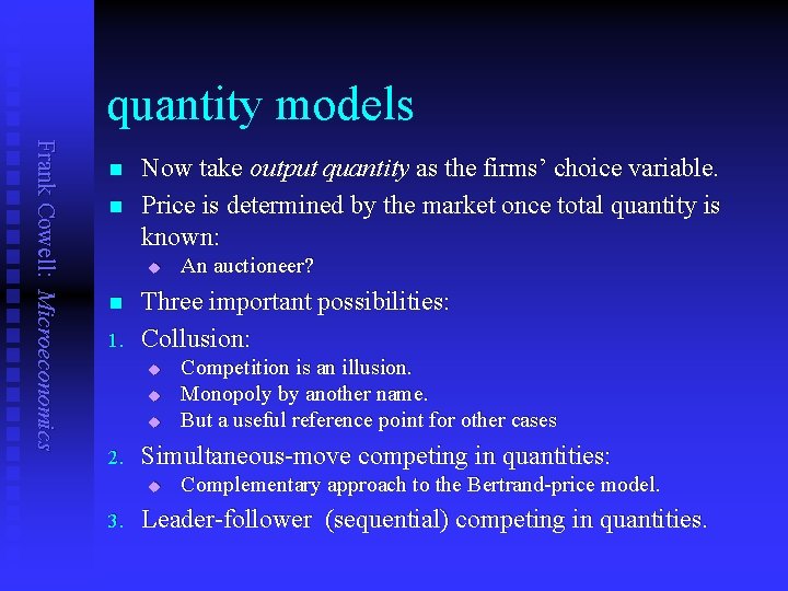 quantity models Frank Cowell: Microeconomics n n Now take output quantity as the firms’