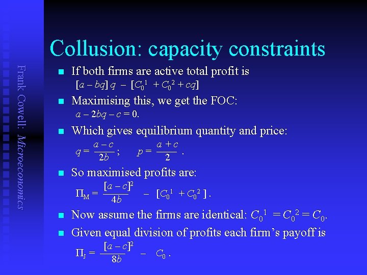 Collusion: capacity constraints Frank Cowell: Microeconomics n If both firms are active total profit