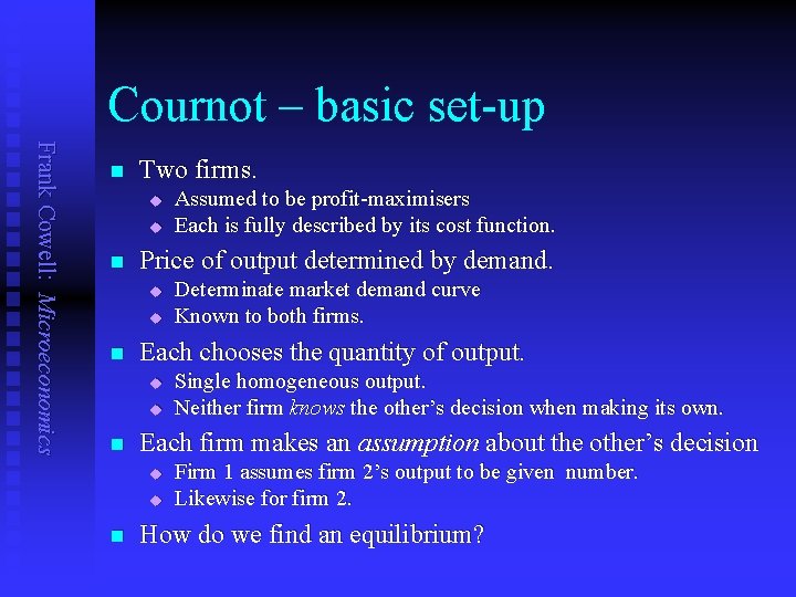 Cournot – basic set-up Frank Cowell: Microeconomics n Two firms. u u n Price