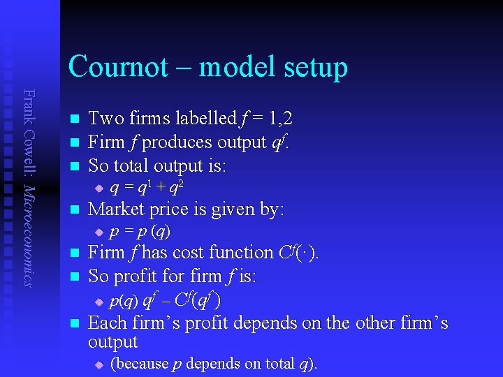 Cournot – model setup Frank Cowell: Microeconomics n n n Two firms labelled f