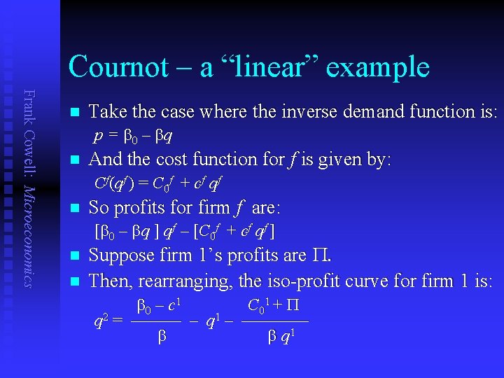 Cournot – a “linear” example Frank Cowell: Microeconomics n Take the case where the