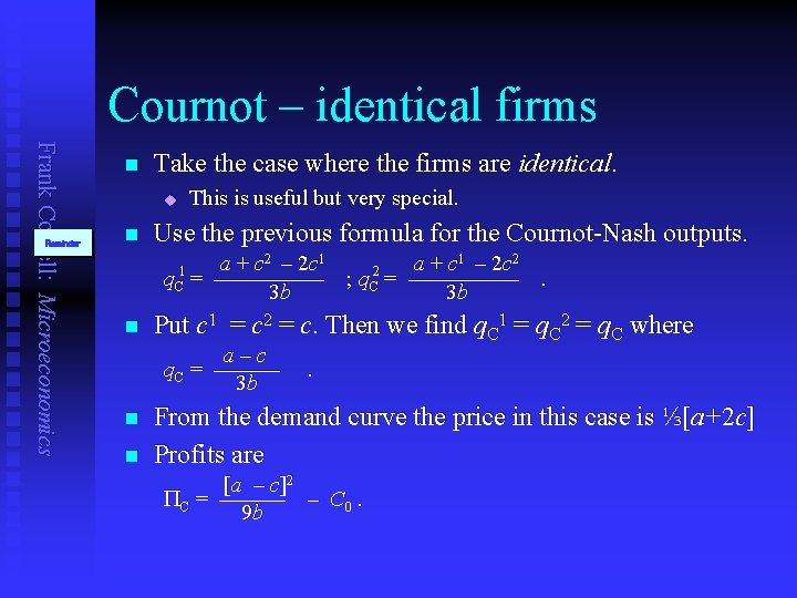 Cournot – identical firms Frank Cowell: Microeconomics Reminder n Take the case where the