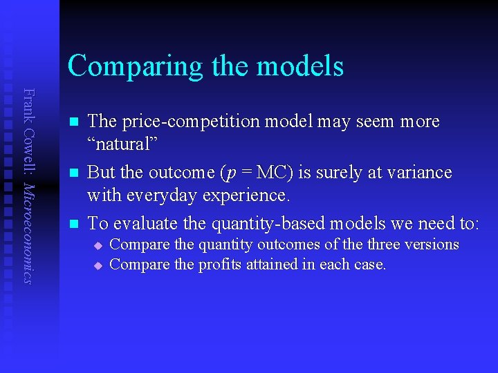 Comparing the models Frank Cowell: Microeconomics n n n The price-competition model may seem