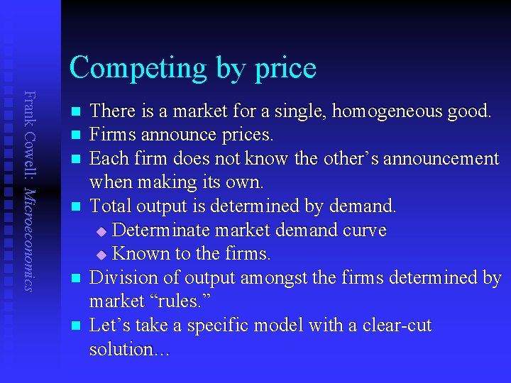 Competing by price Frank Cowell: Microeconomics n n n There is a market for