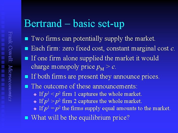 Bertrand – basic set-up Frank Cowell: Microeconomics n n n Two firms can potentially