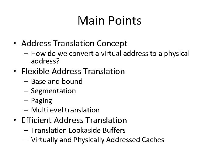 Main Points • Address Translation Concept – How do we convert a virtual address