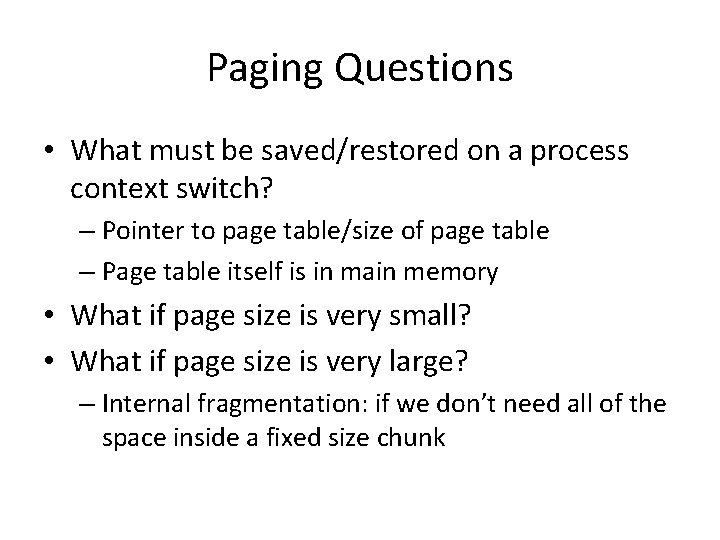 Paging Questions • What must be saved/restored on a process context switch? – Pointer