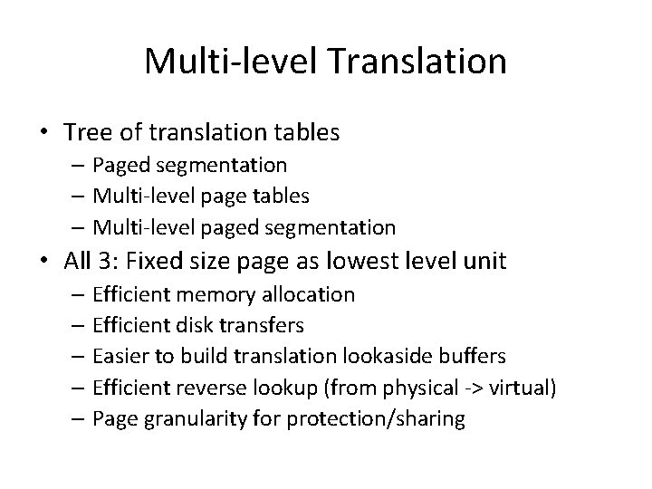 Multi-level Translation • Tree of translation tables – Paged segmentation – Multi-level page tables