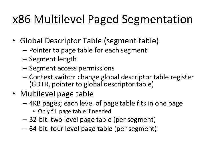 x 86 Multilevel Paged Segmentation • Global Descriptor Table (segment table) – Pointer to