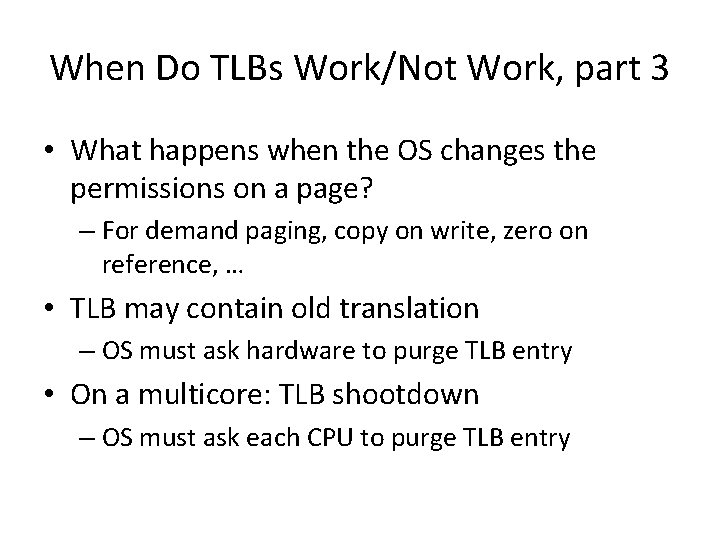 When Do TLBs Work/Not Work, part 3 • What happens when the OS changes