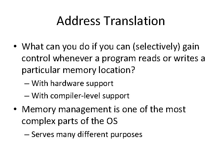 Address Translation • What can you do if you can (selectively) gain control whenever